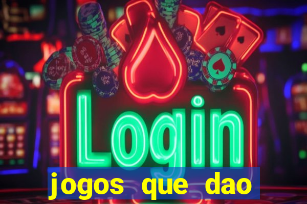 jogos que dao dinheiro sem deposito